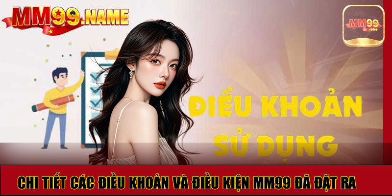 Chi tiết các điều khoản và điều kiện MM99 đã đặt ra