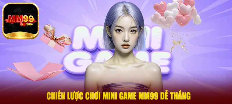 Chiến lược chơi mini game MM99 dễ thắng