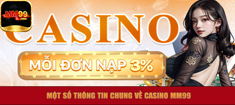 Một số thông tin chung về Casino Mm99