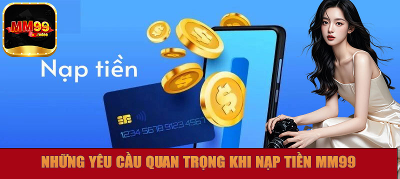 Những yêu cầu quan trọng nạp tiền MM99