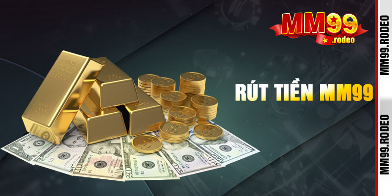 Rút tiền Mm99 an toàn về tài khoản cá nhân
