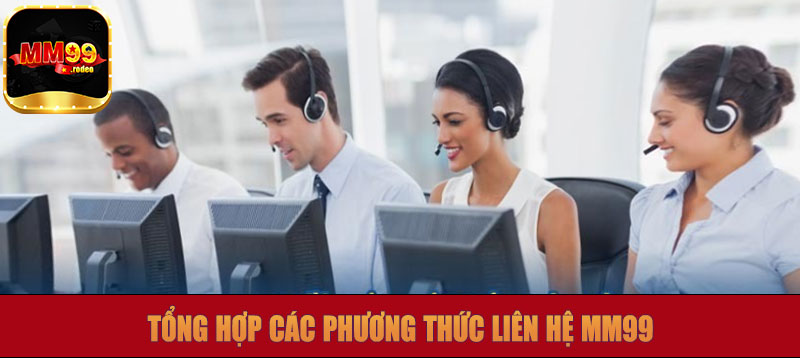 Tổng hợp các phương thức liên hệ MM99
