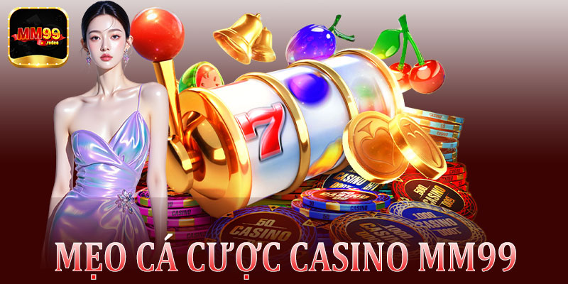 Mẹo cá cược Casino Mm99 dễ thắng