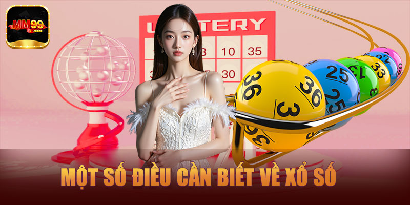 Một số điều bạn cần biết về xổ số MM99