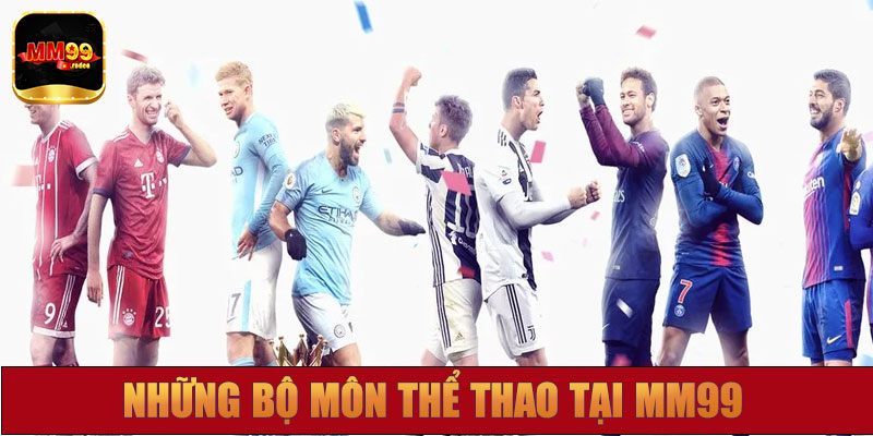 Những bộ môn thể thao MM99 đang cung cấp